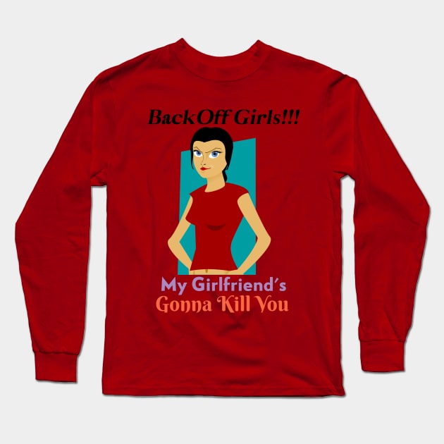 Jealous Girlfriend Long Sleeve T-Shirt by ShumailsUniverse